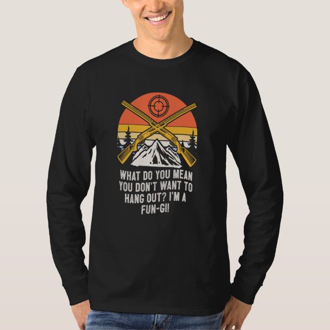 Dont Want to Hang Out Fungi Mushroom Sayings Cotta T-Shirt (Vorderseite)