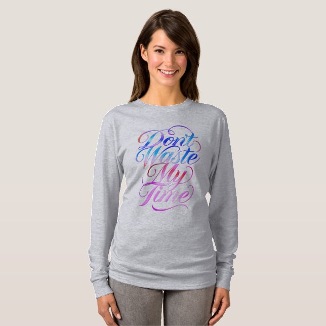Don't Waste My Time Long Sleeves Top (Vorne ganz)