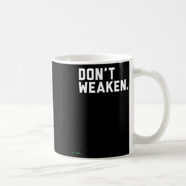 Don't Weaken  Kaffeetasse (Rechts)