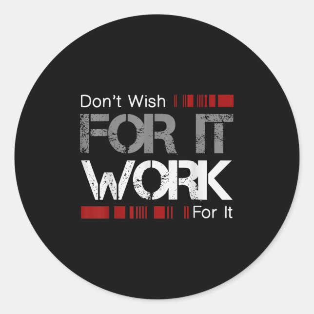 Don't Wish Work For It Great To Insre Motivate  Runder Aufkleber (Vorderseite)