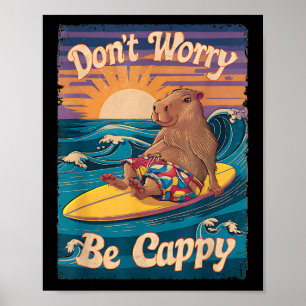 Dont Worry Be Cappy Funny Capybara Surfen Poster