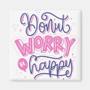 Don't worry be happy, motivational quotes magnet