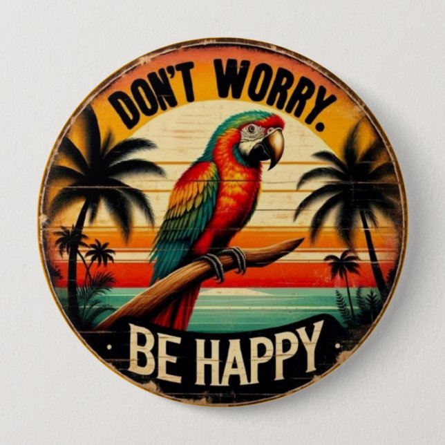 Don't Worry, Be Happy Round Tropical Parrot Art Button (Vorderseite)
