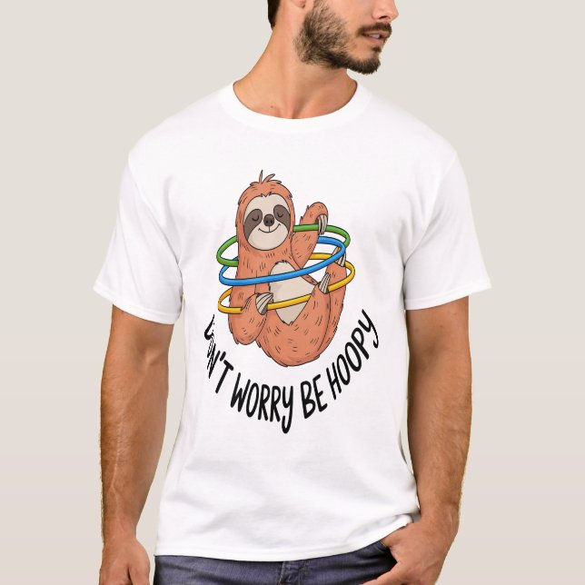 Don't Worry Be Hoopy Sloth T-Shirt (Vorderseite)