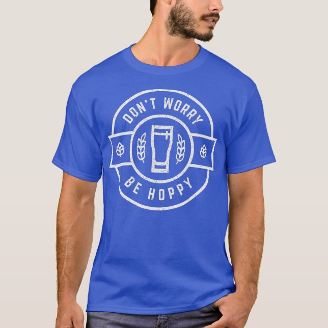 Dont Worry Be Hoppy - Funny Craft Beer Shirt (Vorderseite)