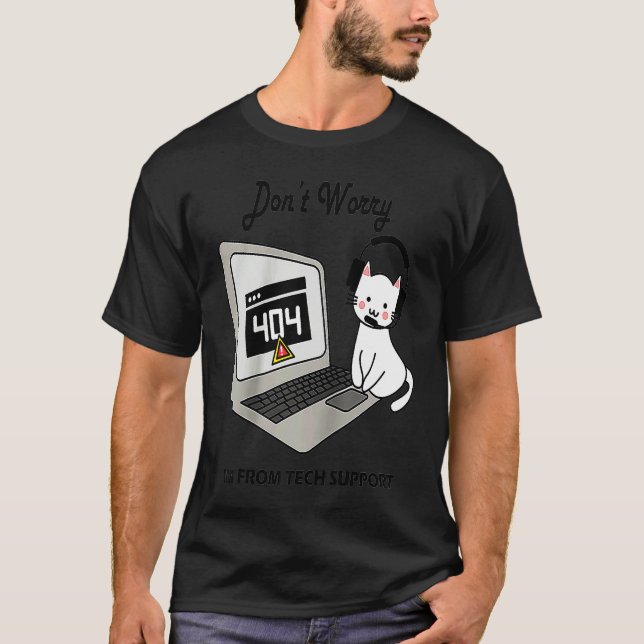 Don't Worry Computer Cat Tech Support IT Computer  T-Shirt (Vorderseite)