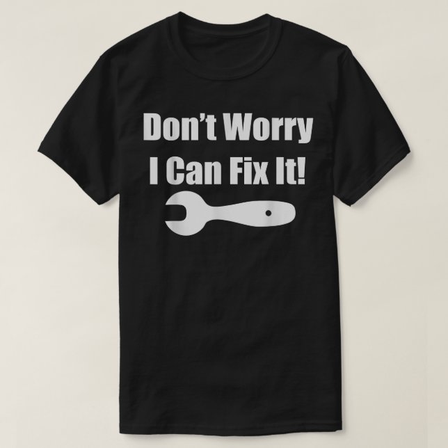 Don't Worry I Can Fi It   Fi it Tee  (Design vorne)