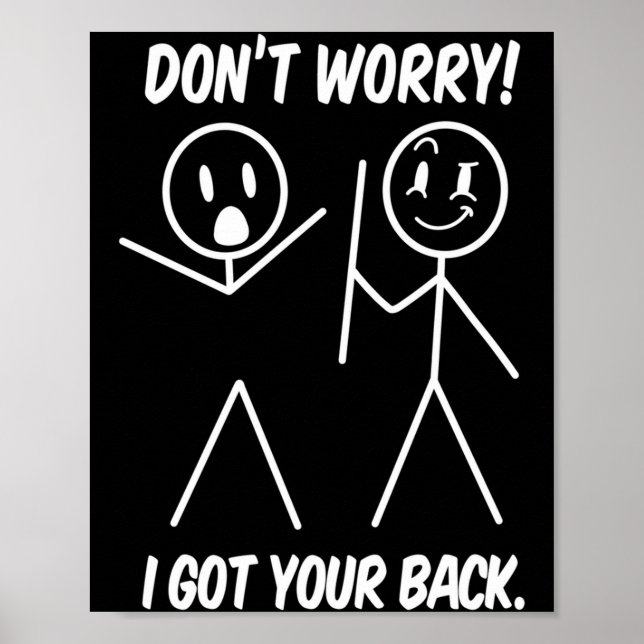 Dont Worry I Got Your Back Funny Stick People Quot Poster (Vorne)