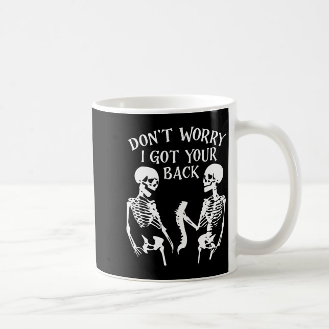 Dont Worry I Got Your Back Skull Skeleton Hallowe  Kaffeetasse (Rechts)