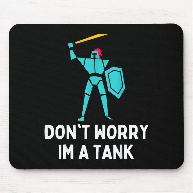 Don't Worry Im A Tank Gaming Mmo Rpg Funny  Mousepad (Vorne)