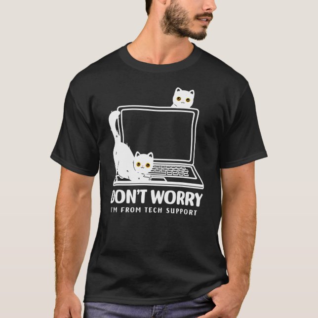 don't worry i'm from tech support cat T-Shirt (Vorderseite)