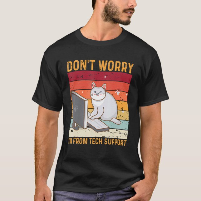 Don't Worry I'm From Tech Support Funny Cat Retro_ T-Shirt (Vorderseite)