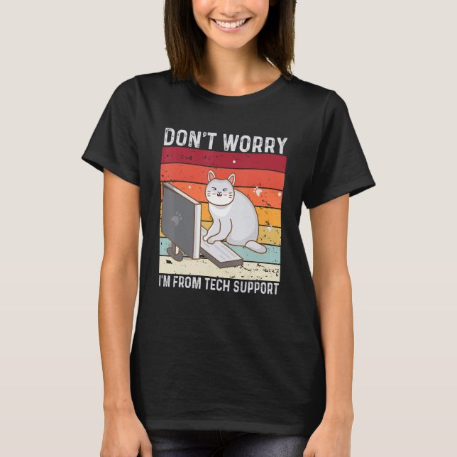 Don't Worry I'm From Tech Support Funny Cat Retro T-Shirt (Vorderseite)