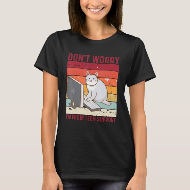 Don't Worry I'm From Tech Support Funny Cat Retro_ T-Shirt (Vorderseite)