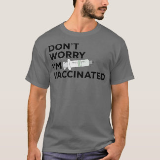 Dont Worry Im geimpft 1 T-Shirt