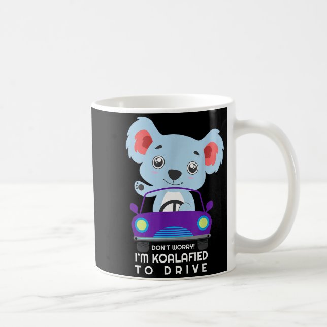 Don't Worry I'm Koalafied To Drive New Driver Cute Kaffeetasse (Rechts)