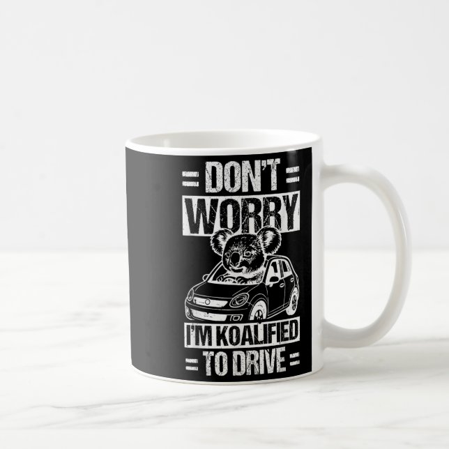 Don't Worry I'm Koalified To Drive Funny New Drive Kaffeetasse (Rechts)