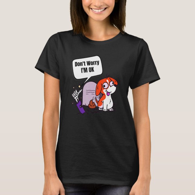 Don't Worry I'm Ok Funny Poop Zombie Hand Dog T-Shirt (Vorderseite)
