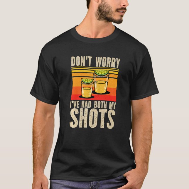 Don't Worry I've Had Both My Shots  Vaccination Te T-Shirt (Vorderseite)