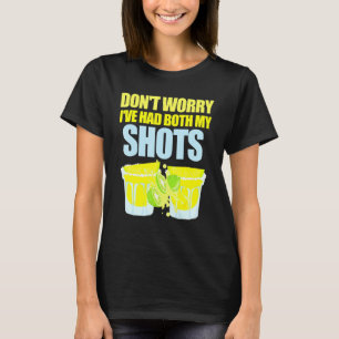 Dont Worry Ive hatte meine Shots Tequila Summertim T-Shirt