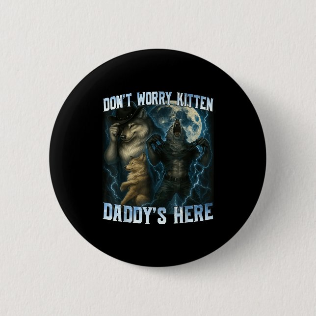 Don't Worry Kitten Daddy's Here Funny Alpha Wolves Button (Vorderseite)