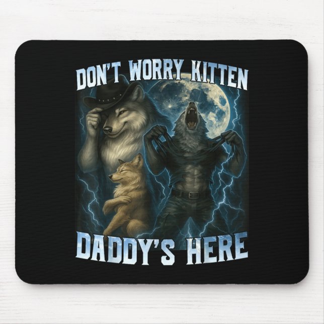 Don't Worry Kitten Daddy's Here Funny Alpha Wolves Mousepad (Vorne)