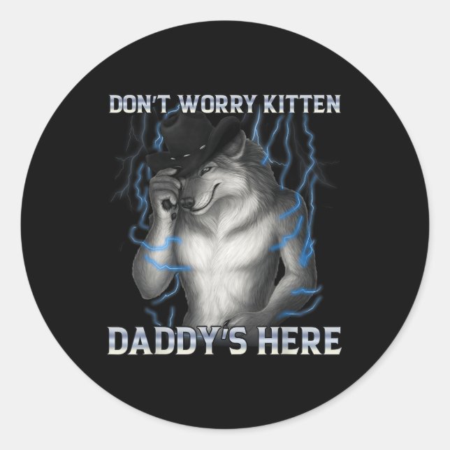 Dont Worry Kitten Daddys Hier Wolf Meme Runder Aufkleber (Vorderseite)