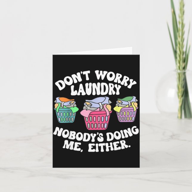 Don't Worry Laundry Nobody's Doing Me Either Funny Karte (Vorderseite)