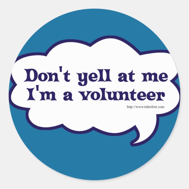 Dont yell Im a Volunteer Runder Aufkleber (Vorderseite)