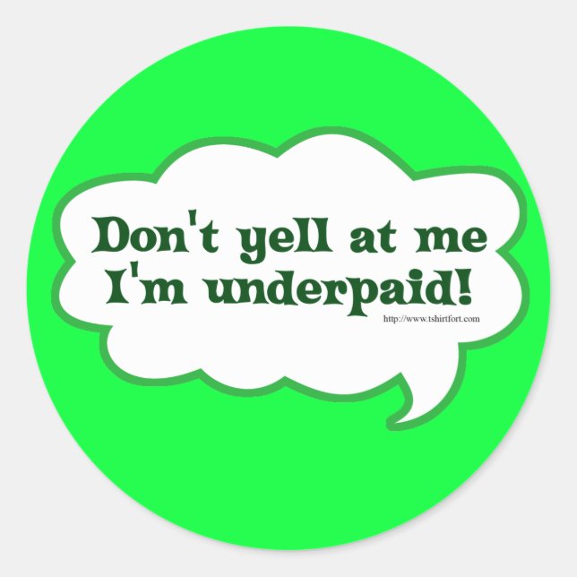 Dont Yell Im Underpaid Runder Aufkleber (Vorderseite)