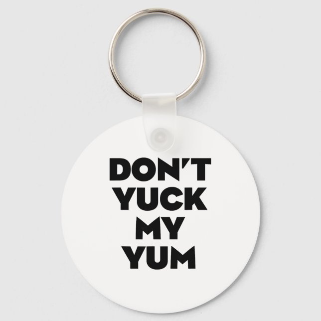 Don't Yuck My Yum  Schlüsselanhänger (Vorderseite)
