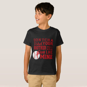 Dontcha wünscht, dass dein Bruder wie meins spiel T-Shirt