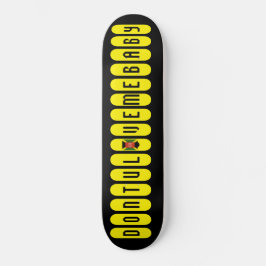 DONTULOVEMEBABY Skateboard
