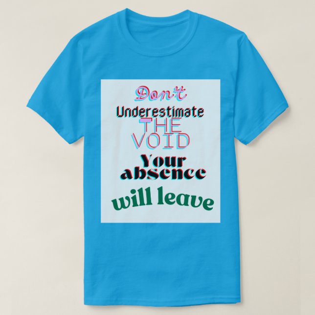 dontunderestimatethevoid_teal T-Shirt (Design vorne)