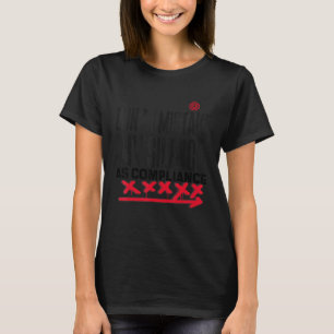 Donu2019t Mistake meine Stille als Compliance Grap T-Shirt