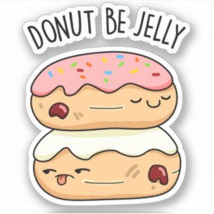 Donut Be Jelly Funny Donut Pun Aufkleber