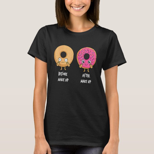 Donut Before After Makeup Sarcastic Doughnut Fast  T-Shirt (Vorderseite)