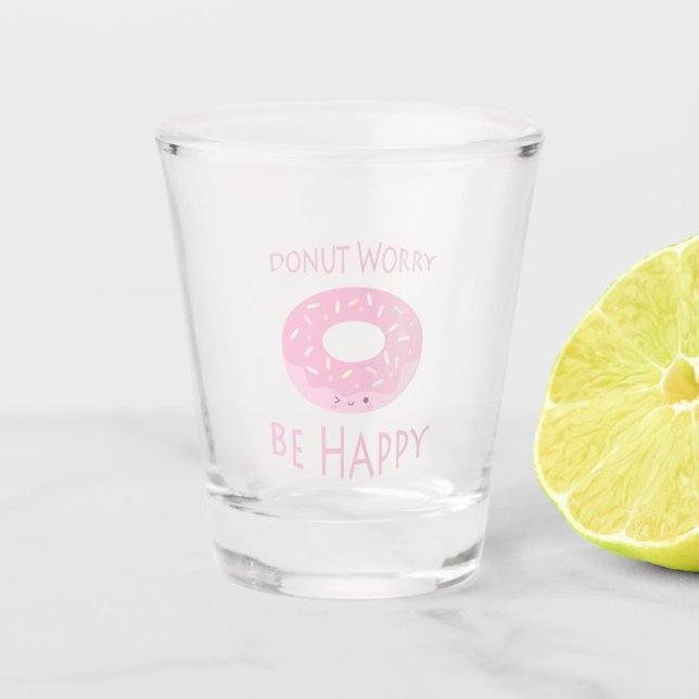 Donut Besorgnis sei glücklich Niedliche Pink Dough Schnapsglas (Vorderseite)
