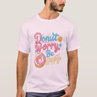 Donut beunry Be Happy T - Shirt Design