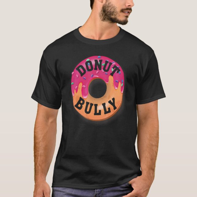 Donut Bully, Unity Day Anti Bullying mit Funny ode T-Shirt (Vorderseite)