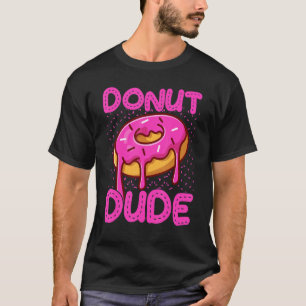 Donut Dude süße Donuts und Süßigkeiten Doughnut T-Shirt