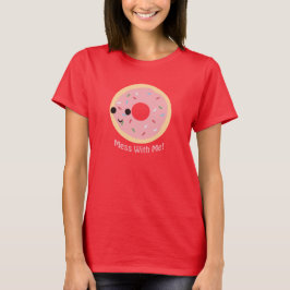 "Donut" Durcheinander mit mir T-Shirt