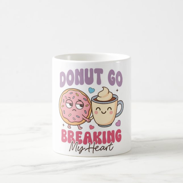 Donut Go Breaking My Heart Mug (Centre)