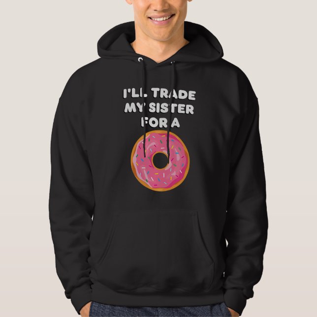 Donut   I'll Trade My Sister For A Donut Hoodie (Vorderseite)
