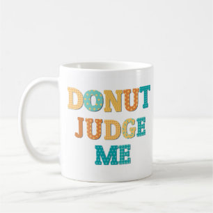 Donut Judge Me Funny Monogram Qoute Kaffeetasse
