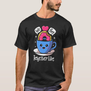 Donut Kaffee wir zusammen wie Doughnut Koffein T-Shirt