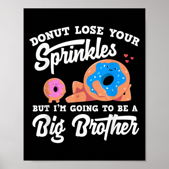 Donut Lose Your Sprinkels I'm Going To Be A Big Br Poster (Vorne)