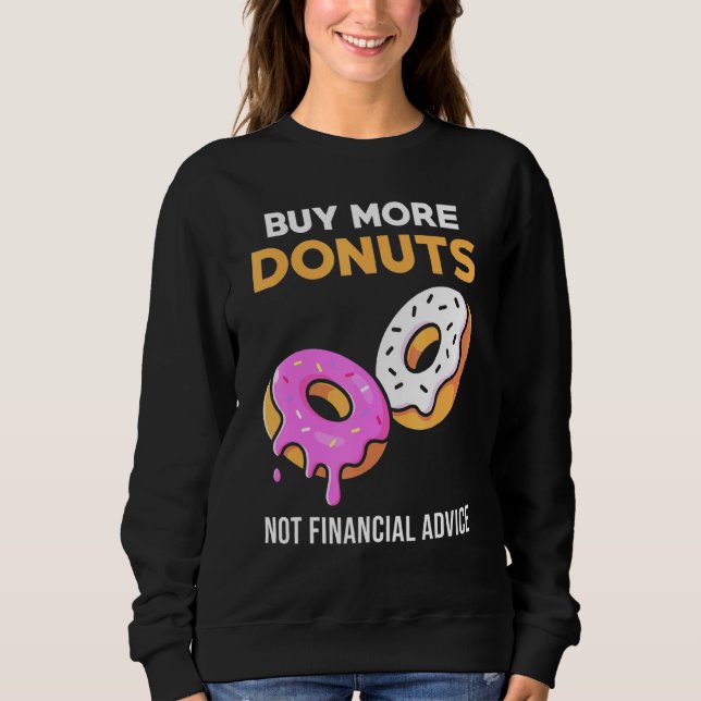 Donut Meme - Kaufe mehr Donuts Sweatshirt (Vorderseite)