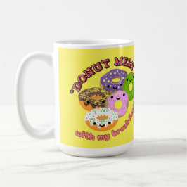 DONUT MESSWITH my BREAKFAST Kaffeetasse