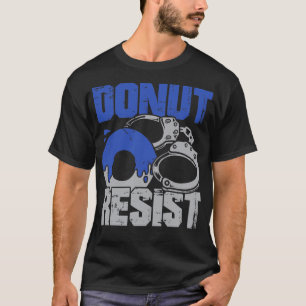 Donut Resist Polizeibeamte Geschenk T-Shirt